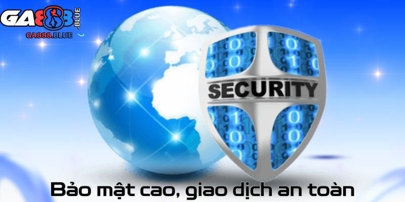 Bảo mật cao, giao dịch an toàn