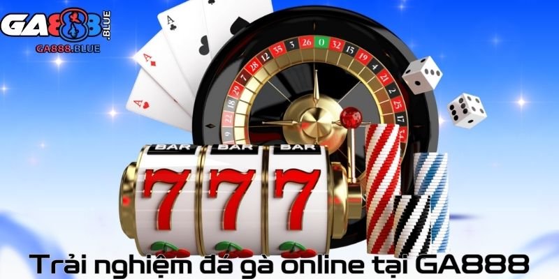Trải nghiệm đá gà online tại GA888